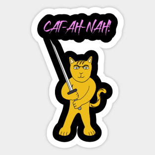 CAT-AH-NAH! Cat Katana Weapon Strong & Brave Animal Cartoon Sticker